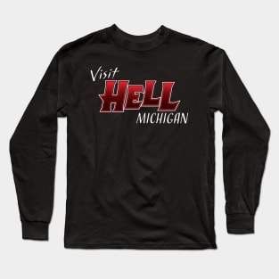 Visit Hell, Michigan Long Sleeve T-Shirt